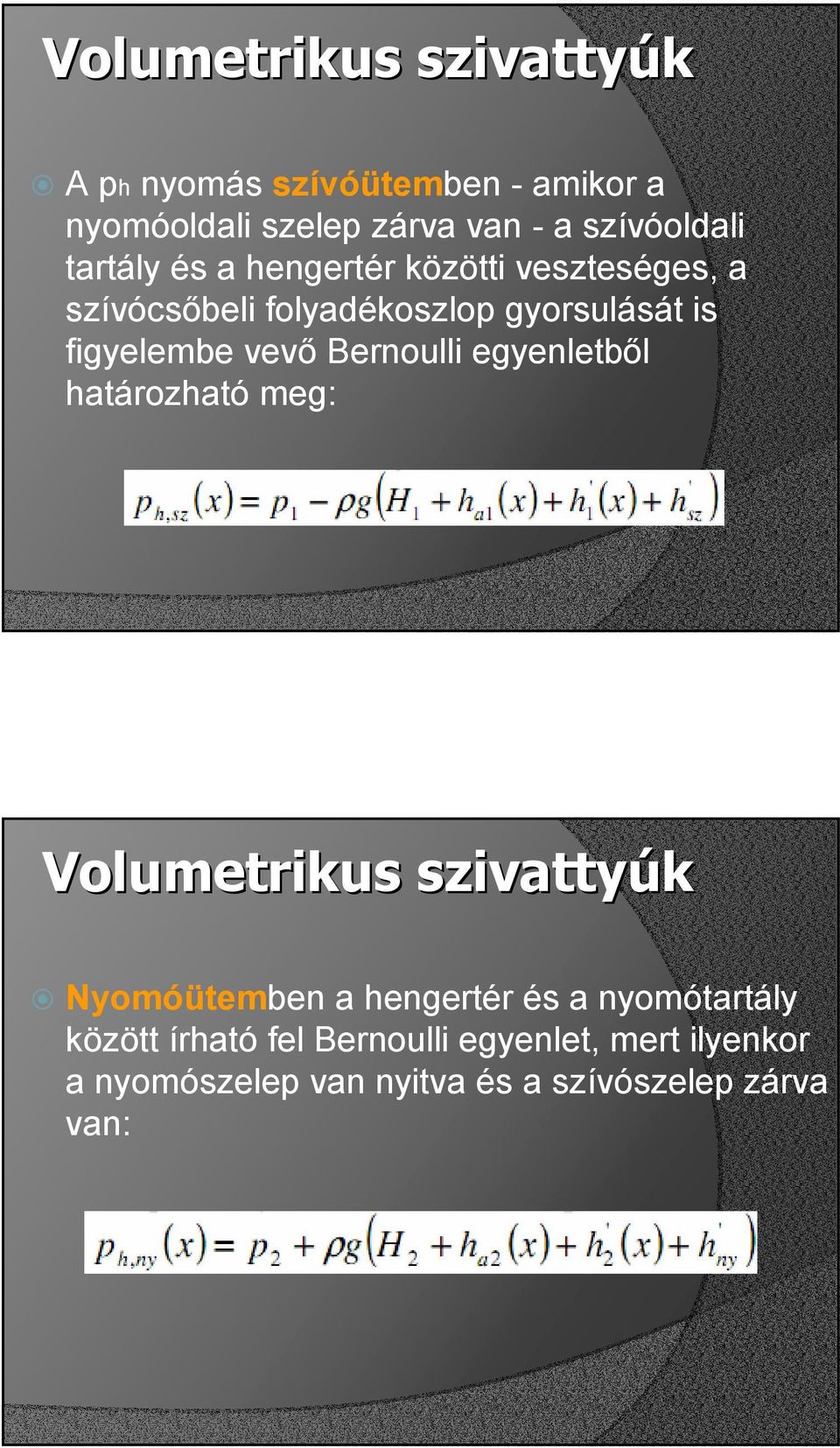 vevı Bernoulli egyenletbıl határozható meg: Nyomóütemben a hengertér és a nyomótartály