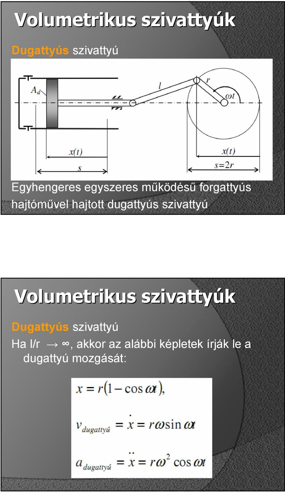 dugattyús szivattyú Ha l/r, akkor