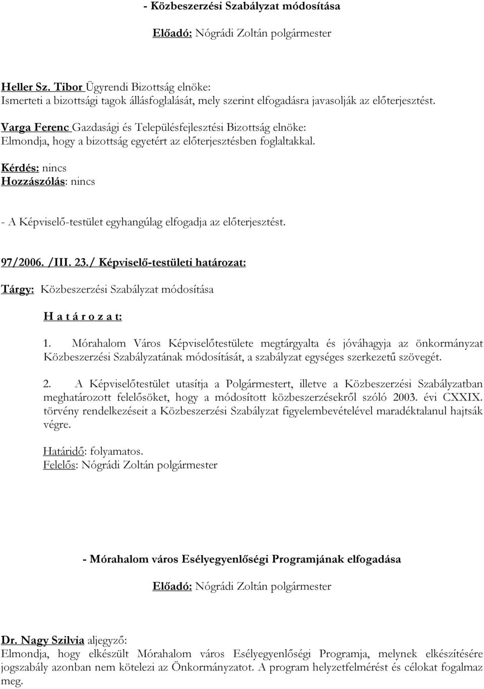 / Képviselő-testületi határozat: Tárgy: Közbeszerzési Szabályzat módosítása 1.