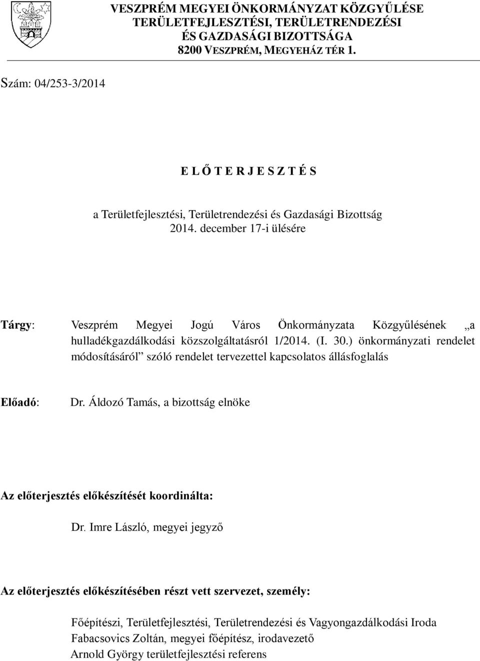 december 17-i ülésére Tárgy: Veszprém Megyei Jogú Város Önkormányzata Közgyűlésének a hulladékgazdálkodási közszolgáltatásról 1/2014. (I. 30.