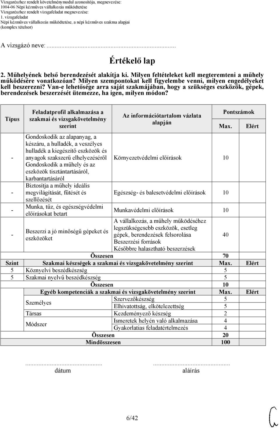 Vane lehetősége arra saját szakmájában, hogy a szükséges eszközök, gépek, berendezések beszerzését ütemezze, ha igen, milyen módon?