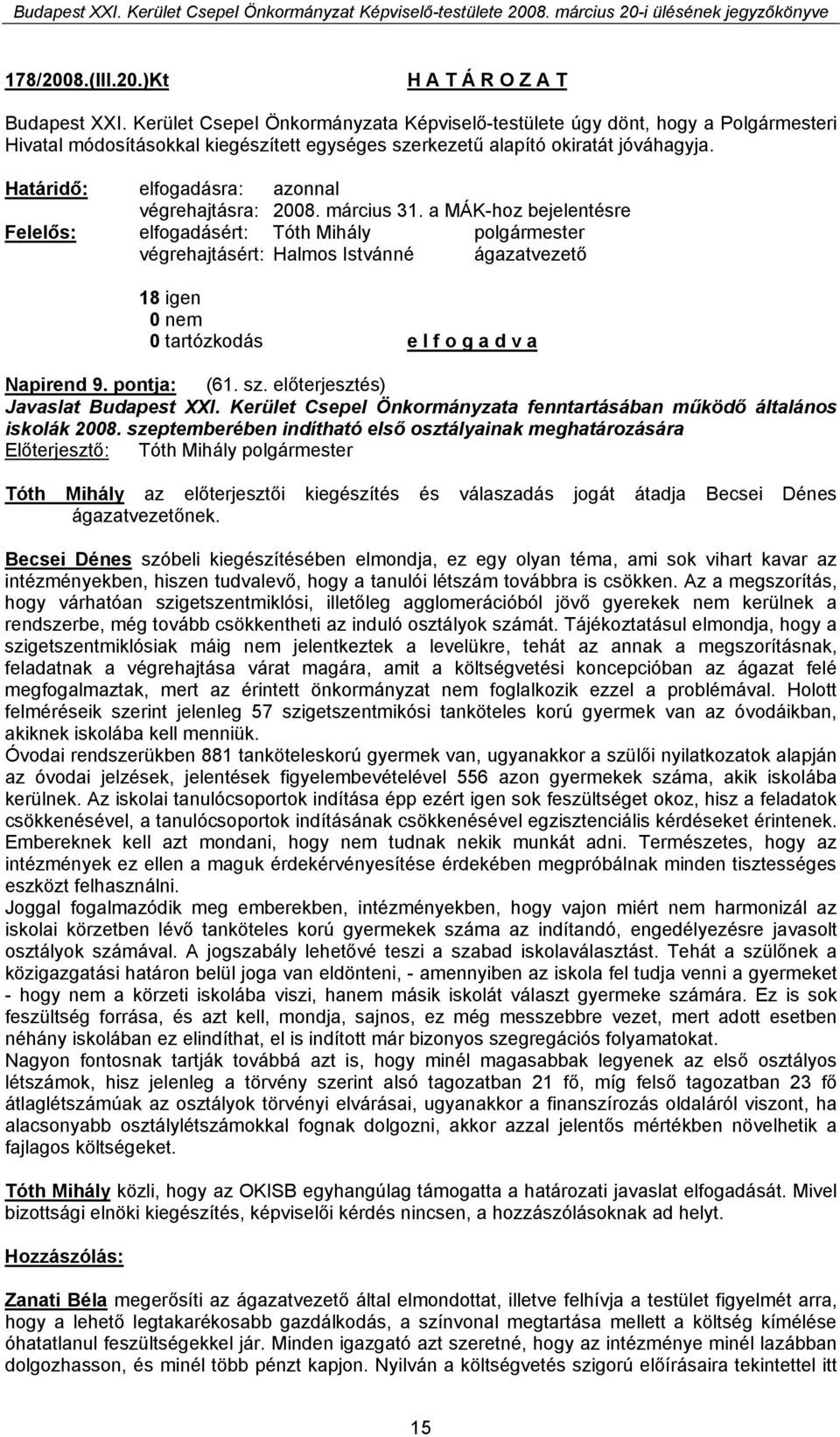 előterjesztés) Javaslat Budapest XXI. Kerület Csepel Önkormányzata fenntartásában működő általános iskolák 2008.