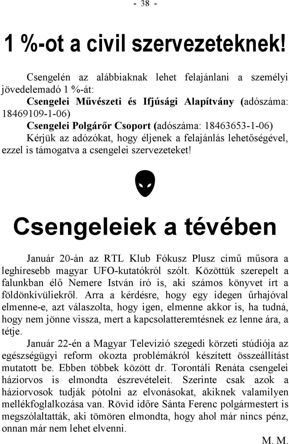 Kérjük az adózókat, hogy éljenek a felajánlás lehetőségével, ezzel is támogatva a csengelei szervezeteket!