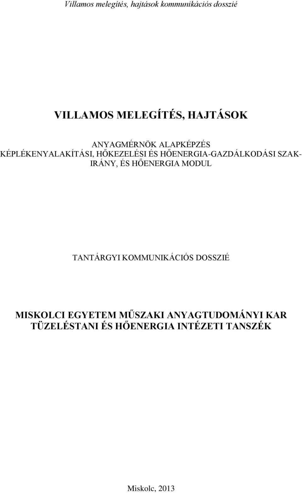 IRÁNY, ÉS HŐENERGIA MODUL TANTÁRGYI KOMMUNIKÁCIÓS DOSSZIÉ MISKOLCI