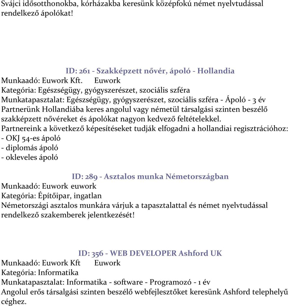 beszélő szakképzett nővéreket és ápolókat nagyon kedvező feltételekkel.