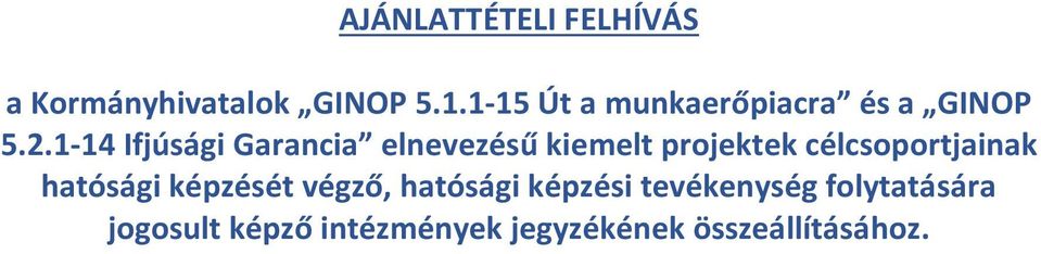 1-14 Ifjúsági Garancia elnevezésű kiemelt projektek célcsoportjainak