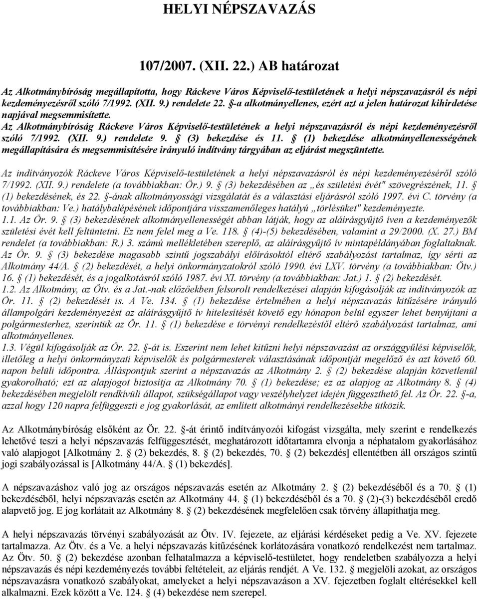 Az Alkotmánybíróság Ráckeve Város Képviselő-testületének a helyi népszavazásról és népi kezdeményezésről szóló 7/1992. (XII. 9.) rendelete 9. (3) bekezdése és 11.