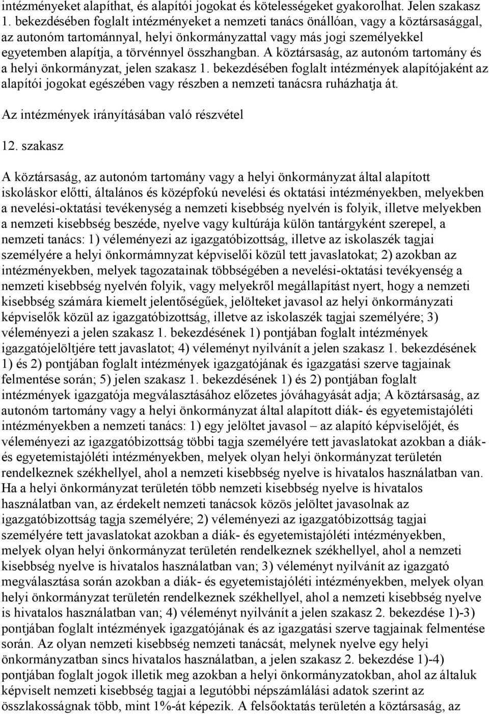 összhangban. A köztársaság, az autonóm tartomány és a helyi önkormányzat, jelen szakasz 1.