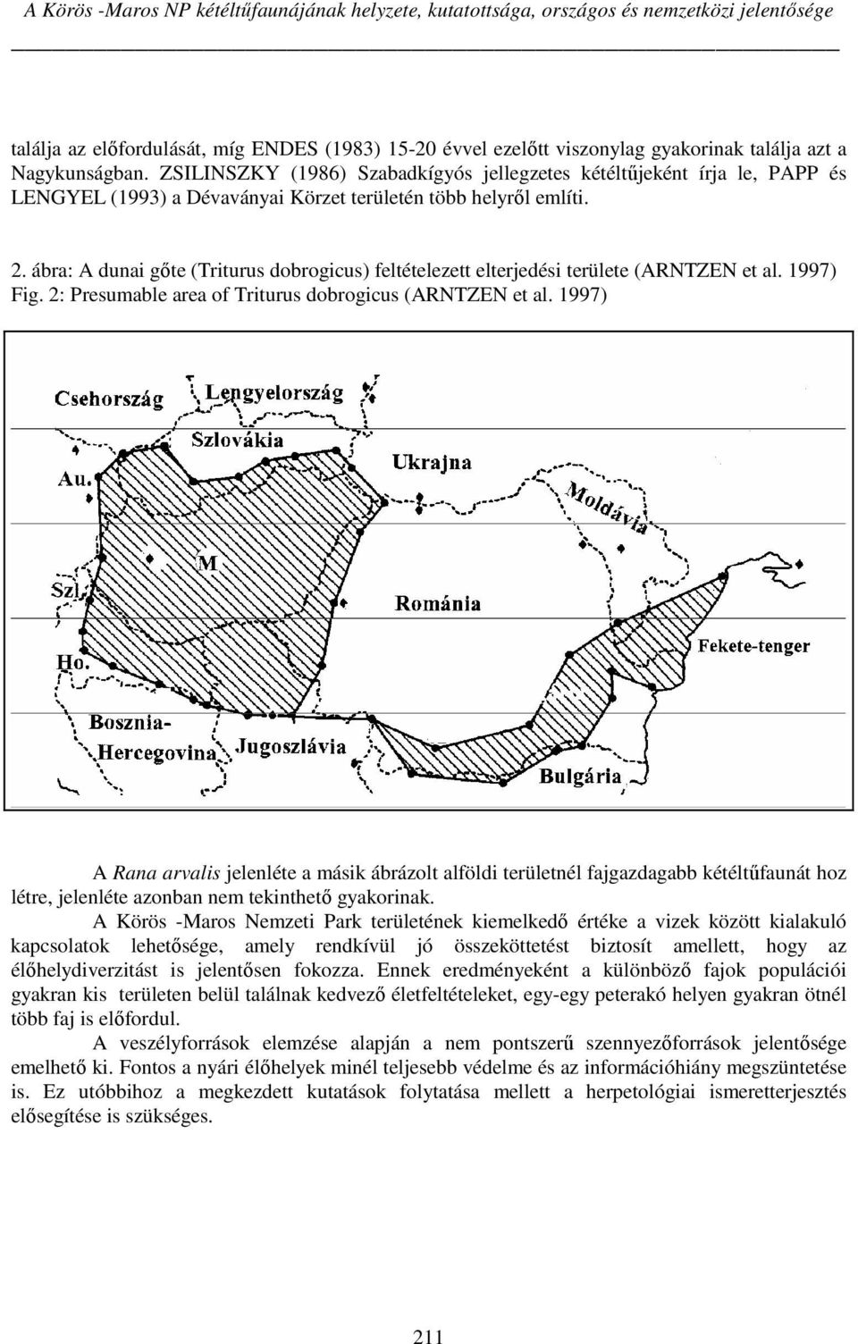 ábra: A dunai gőte (Triturus dobrogicus) feltételezett elterjedési területe (ARNTZEN et al. 1997) Fig. 2: Presumable area of Triturus dobrogicus (ARNTZEN et al.