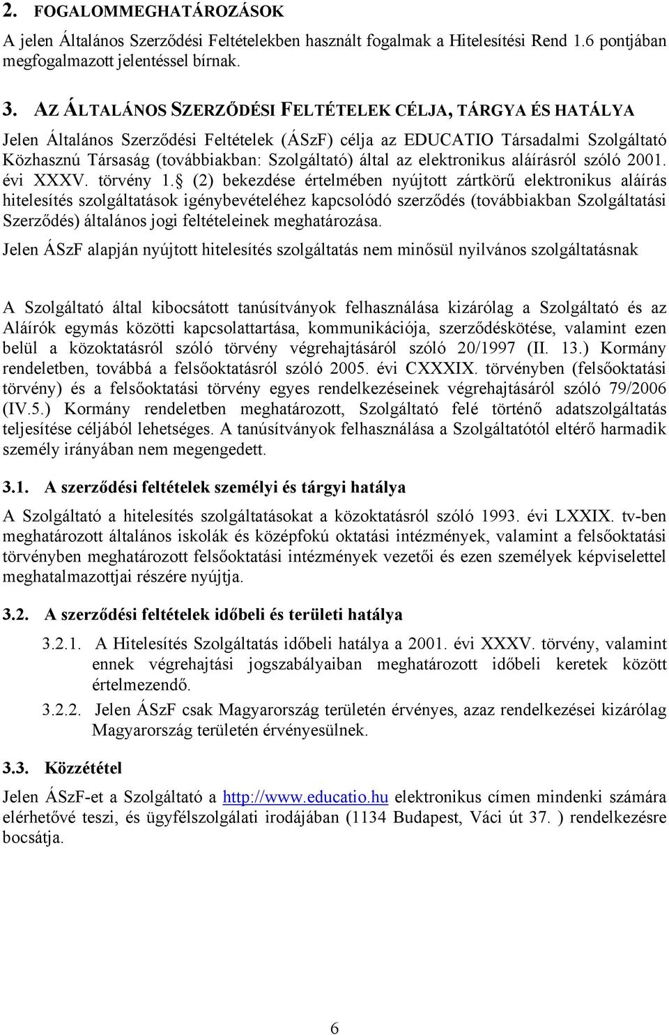 az elektronikus aláírásról szóló 2001. évi XXXV. törvény 1.