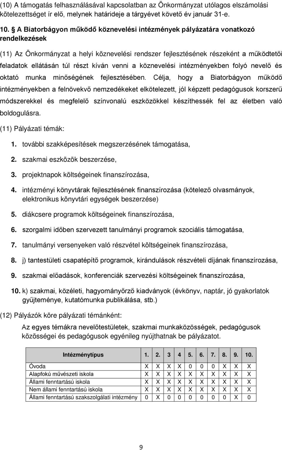 kíván venni a köznevelési intézményekben folyó nevelő és oktató munka minőségének fejlesztésében.