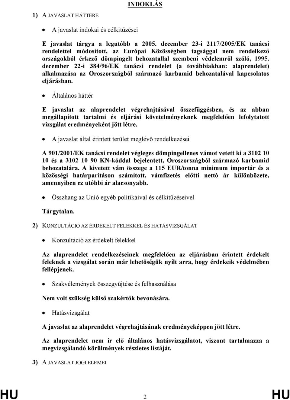 december 22-i 384/96/EK tanácsi rendelet (a továbbiakban: alaprendelet) alkalmazása az Oroszországból származó karbamid behozatalával kapcsolatos eljárásban.