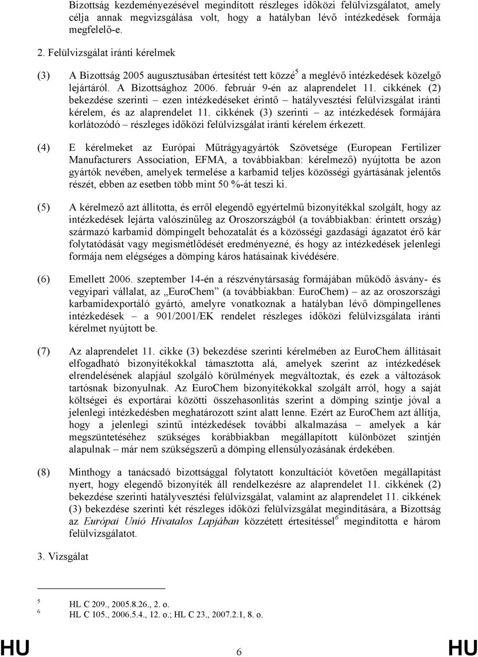 cikkének (2) bekezdése szerinti ezen intézkedéseket érintő hatályvesztési felülvizsgálat iránti kérelem, és az alaprendelet 11.
