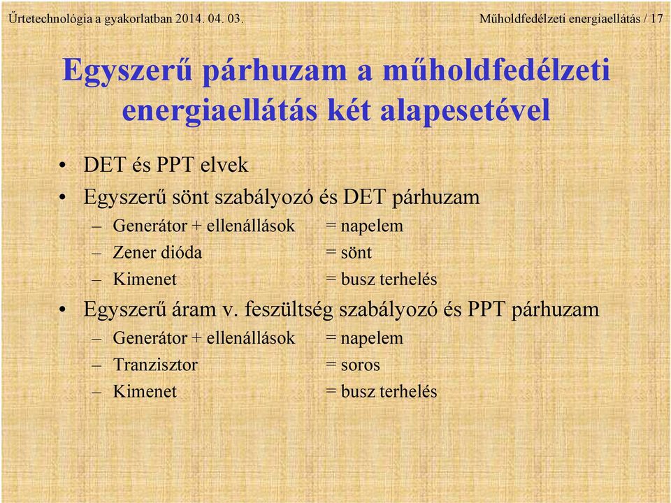 DET és PPT elvek Egyszerű sönt szabályozó és DET párhuzam Generátor + ellenállások = napelem Zener dióda