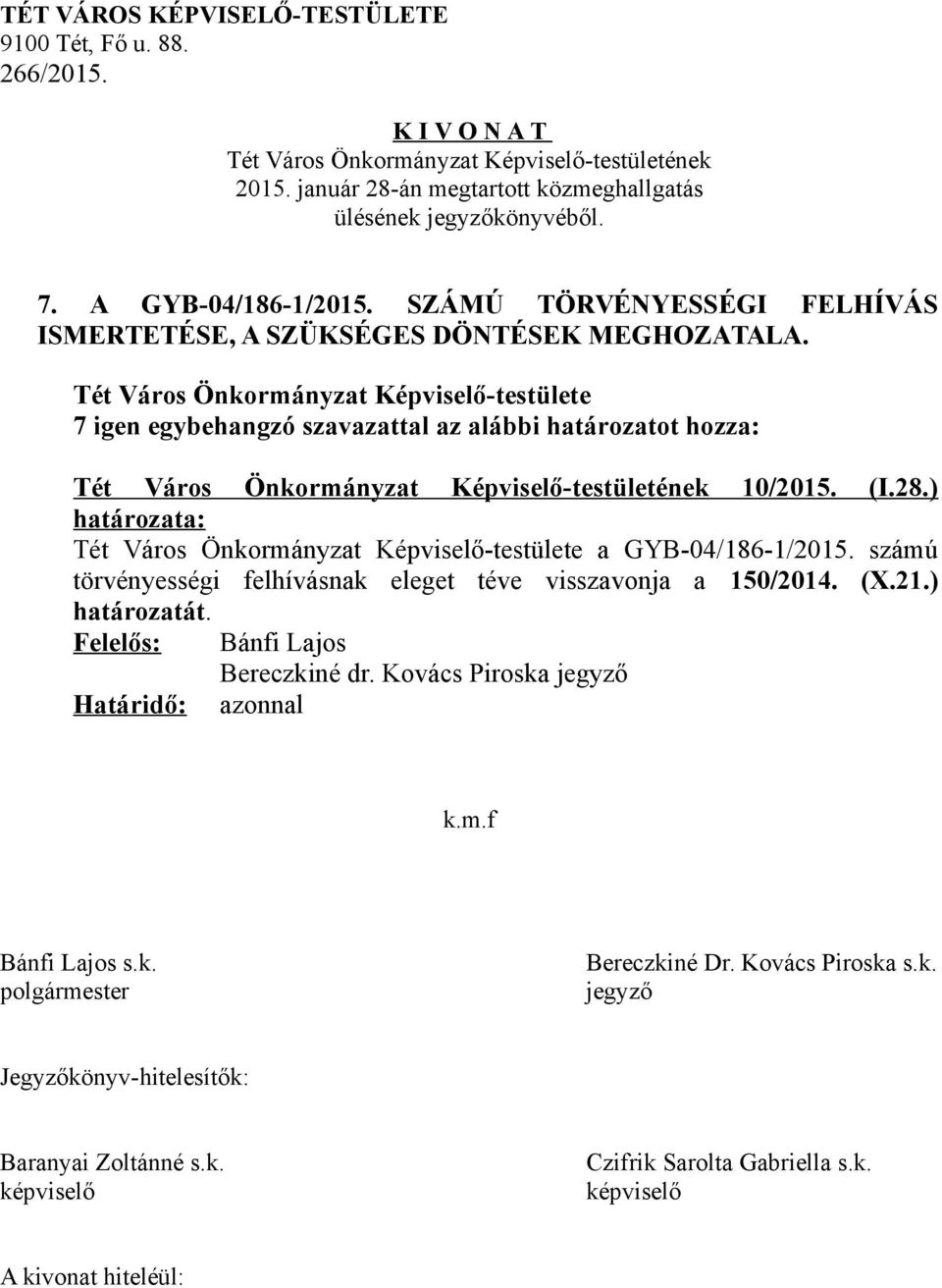 MEGHOZATALA. 10/2015. (I.28.) határozata: a GYB-04/186-1/2015.