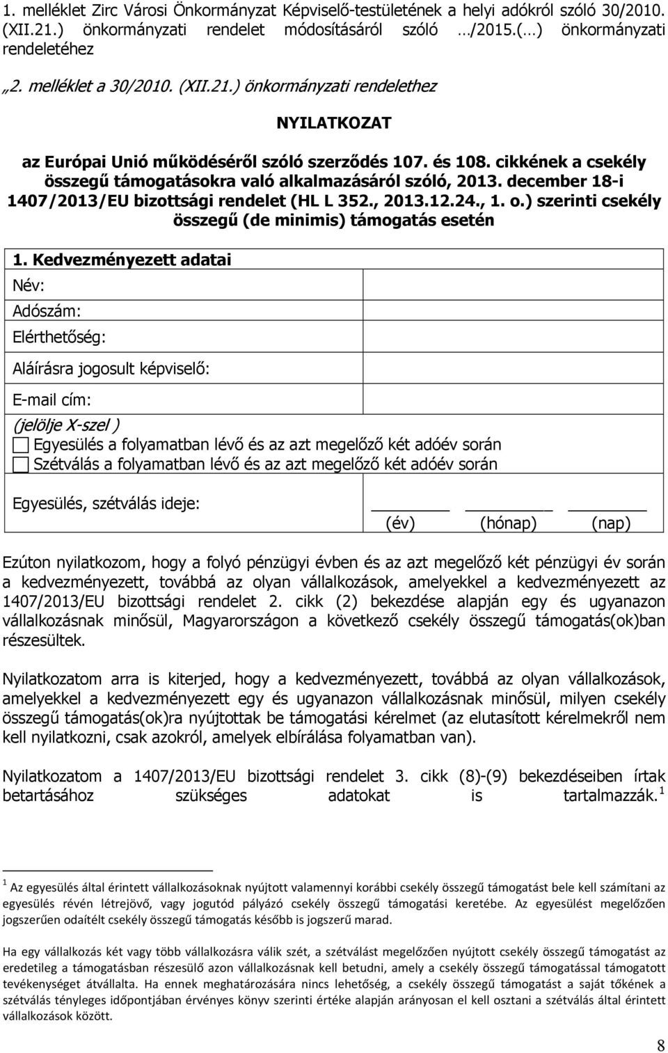 december 18-i 1407/2013/EU bizottsági rendelet (HL L 352., 2013.12.24., 1. o.) szerinti csekély összegű (de minimis) támogatás esetén 1.