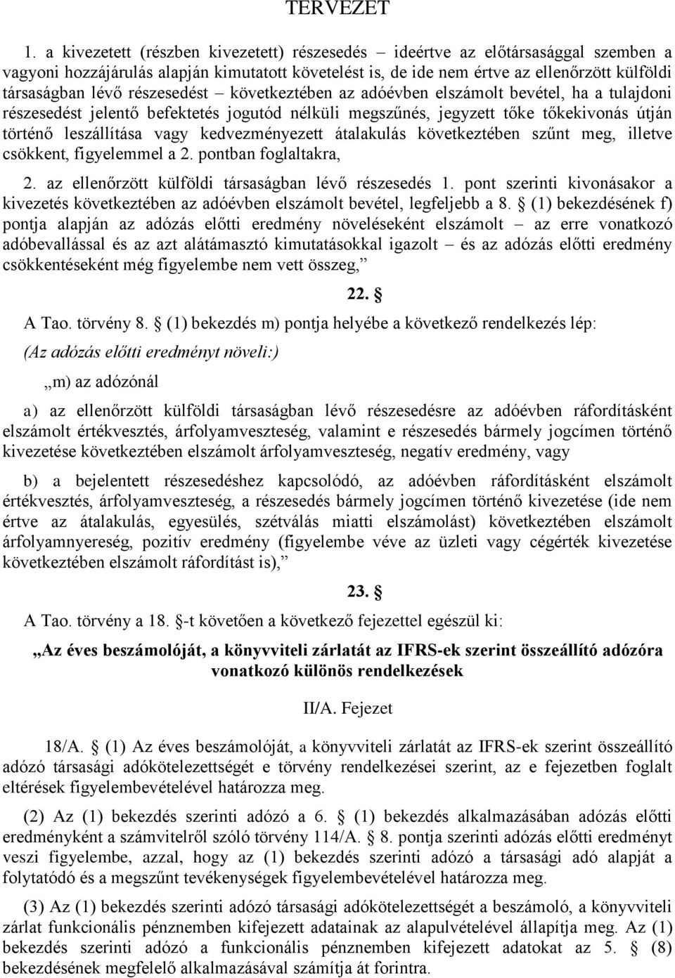 kedvezményezett átalakulás következtében szűnt meg, illetve csökkent, figyelemmel a 2. pontban foglaltakra, 2. az ellenőrzött külföldi társaságban lévő részesedés 1.