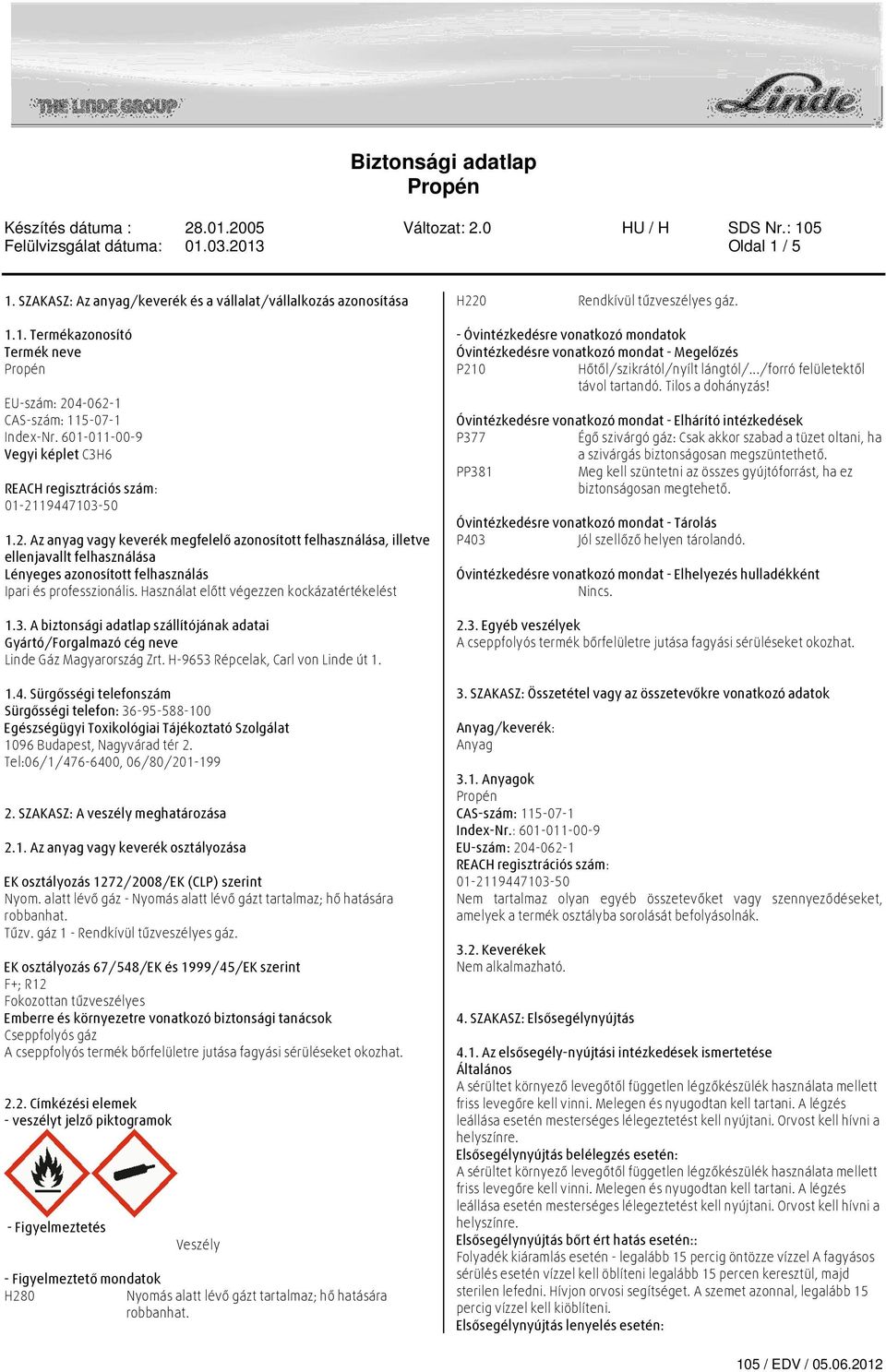 19447103-50 1.2. Az anyag vagy keverék megfelelő azonosított felhasználása, illetve ellenjavallt felhasználása Lényeges azonosított felhasználás Ipari és professzionális.