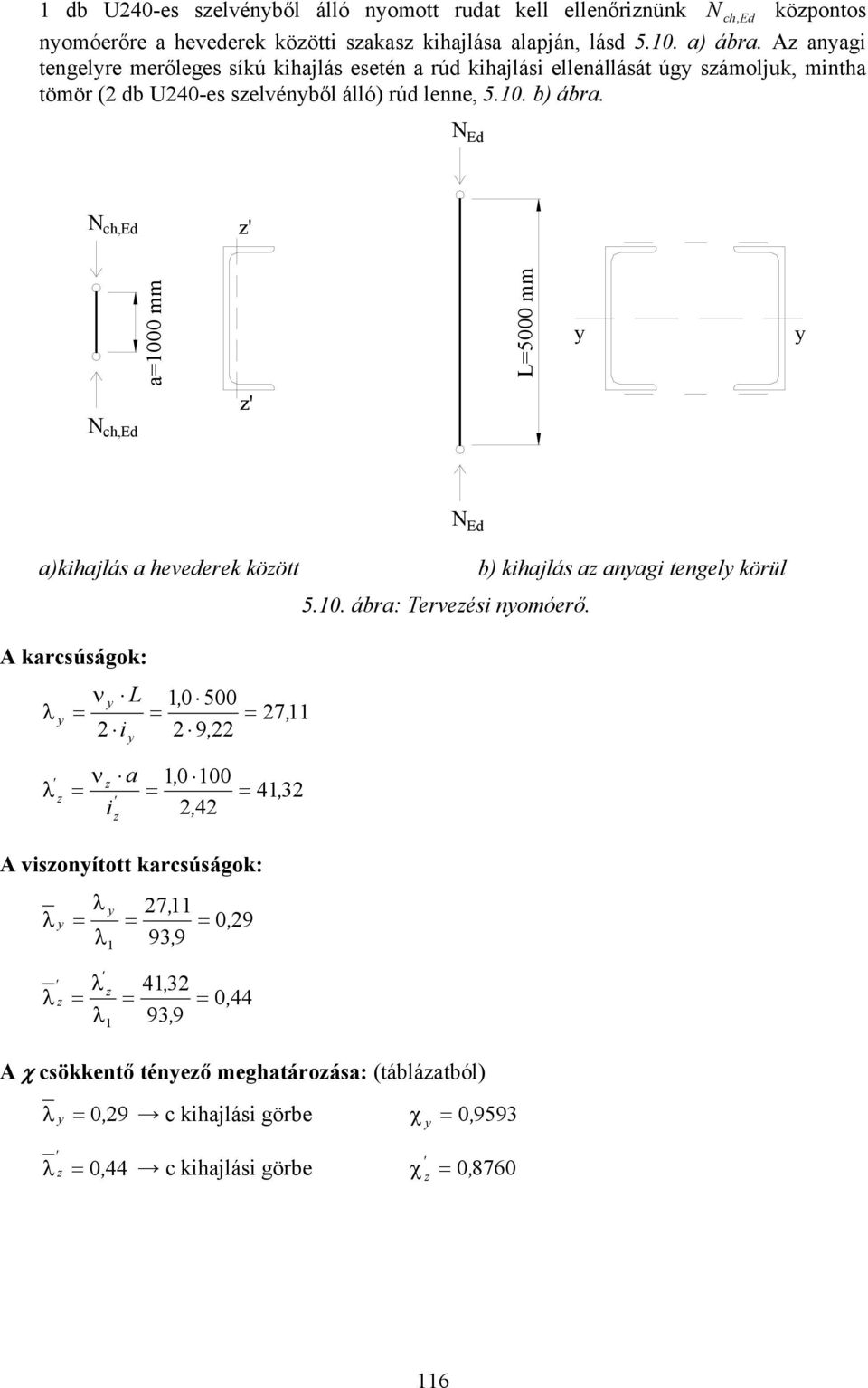 h, ' a1 mm ' L mm h, a)kihajlás a hevederek köö b) kihajlás a anagi engel körül.1. ábra: Terveési nomóerő.