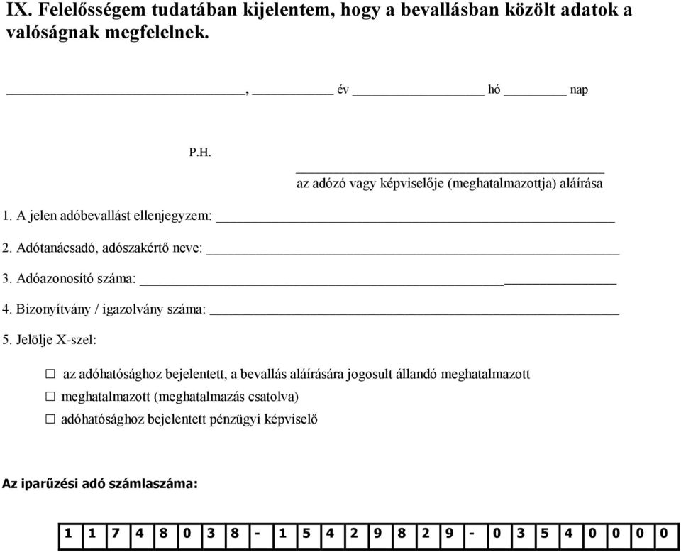 Adóazonosító száma: 4. Bizonyítvány / igazolvány száma: 5.