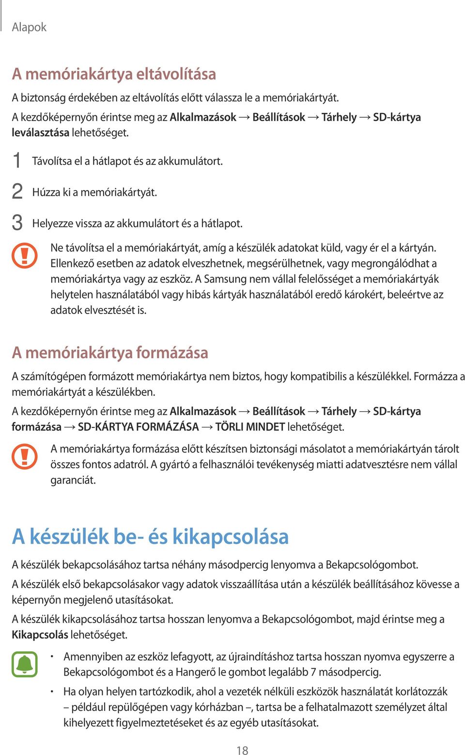 3 Helyezze vissza az akkumulátort és a hátlapot. Ne távolítsa el a memóriakártyát, amíg a készülék adatokat küld, vagy ér el a kártyán.