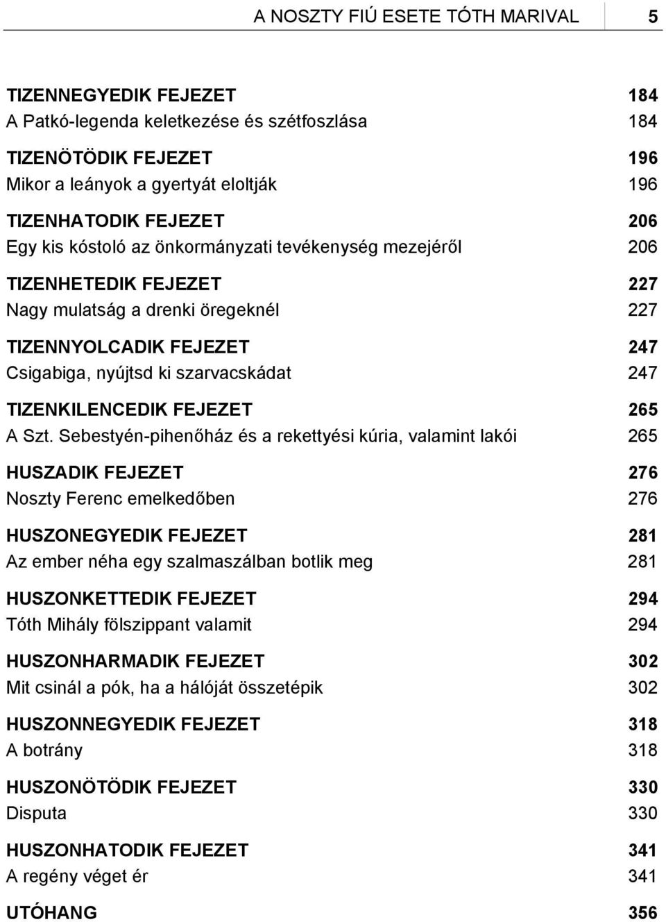 TIZENKILENCEDIK FEJEZET 265 A Szt.