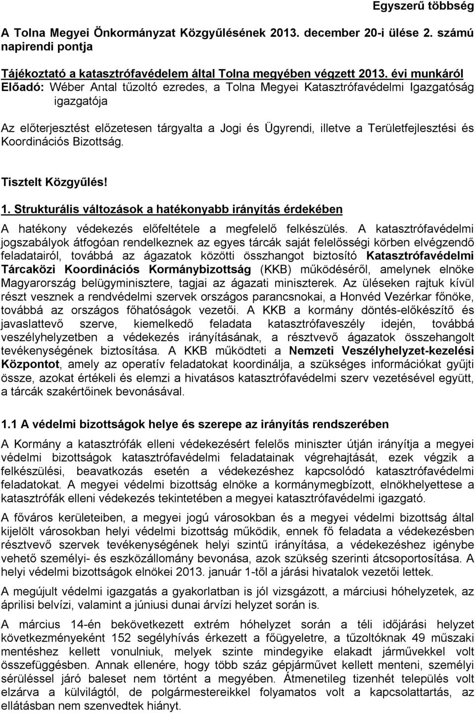 Koordinációs Bizottság. Tisztelt Közgyűlés! 1. Strukturális változások a hatékonyabb irányítás érdekében A hatékony védekezés előfeltétele a megfelelő felkészülés.