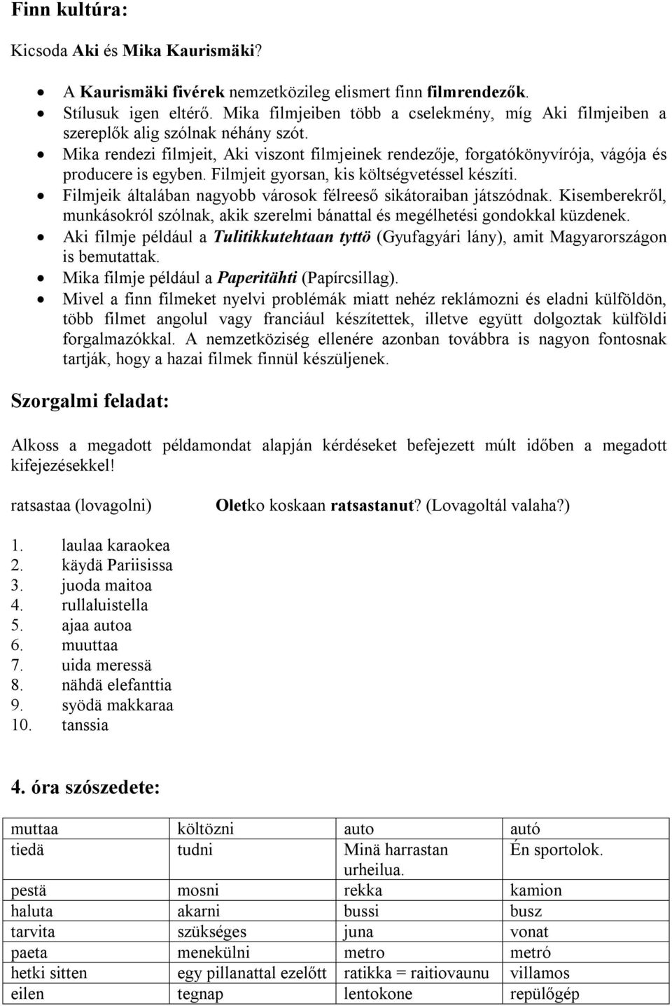 Filmjeit gyorsan, kis költségvetéssel készíti. Filmjeik általában nagyobb városok félreeső sikátoraiban játszódnak.