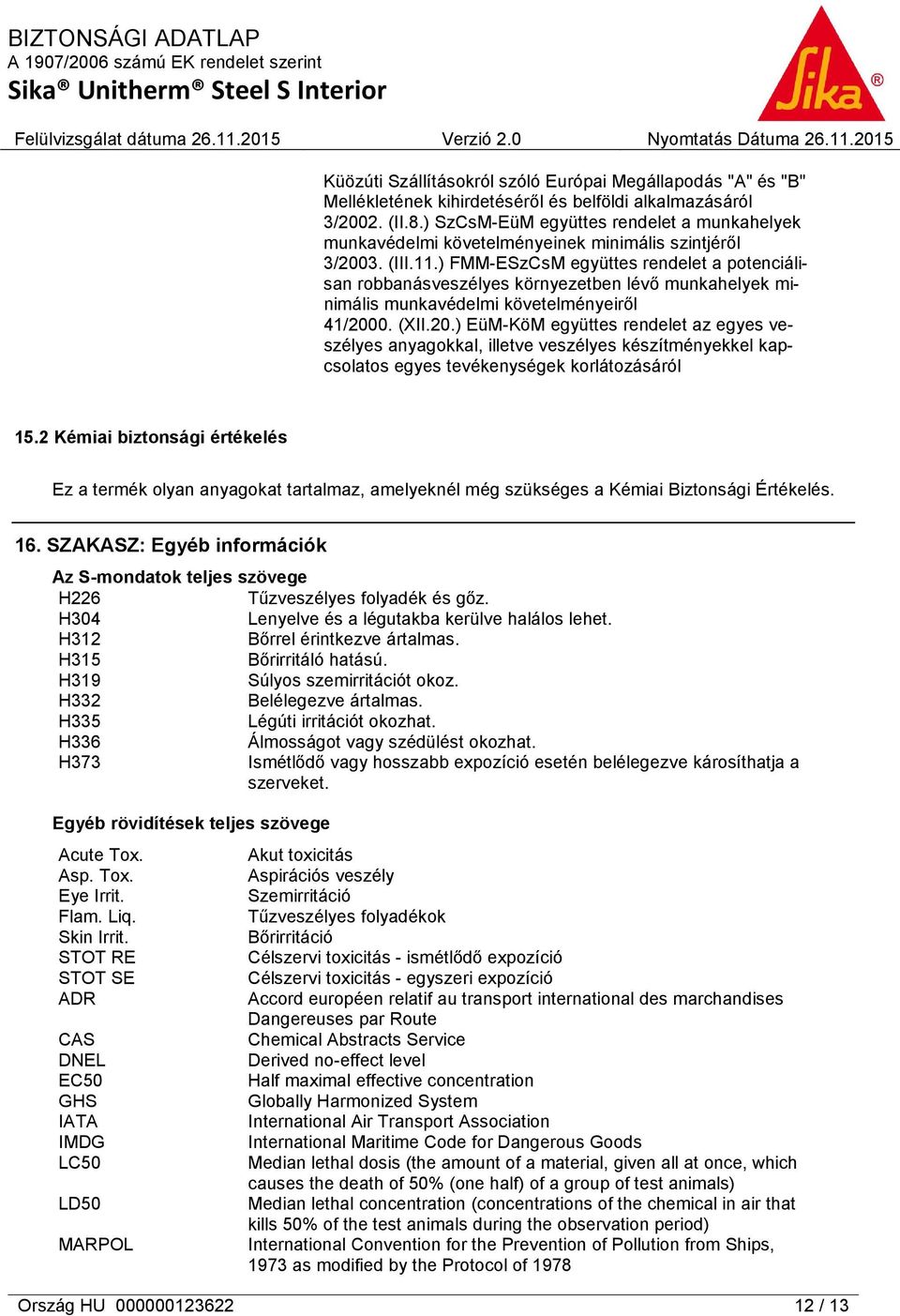 ) FMM-ESzCsM együttes rendelet a potenciálisan robbanásveszélyes környezetben lévő munkahelyek minimális munkavédelmi követelményeiről 41/200