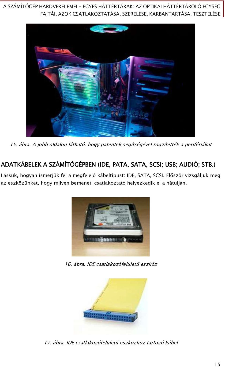 (IDE, PATA, SATA, SCSI; USB; AUDIÓ; STB.