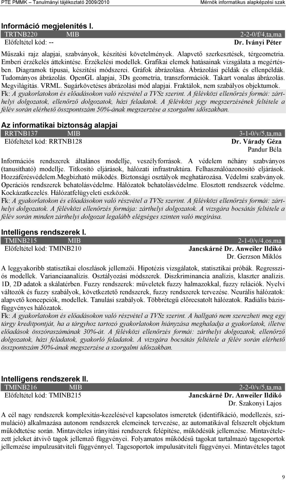 Grafikai elemek hatásainak vizsgálata a megértésben. Diagramok típusai, készítési módszerei. Gráfok ábrázolása. Ábrázolási példák és ellenpéldák. Tudományos ábrázolás.