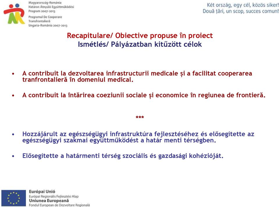 A contribuit la întărirea coeziunii sociale și economice în regiunea de frontieră.