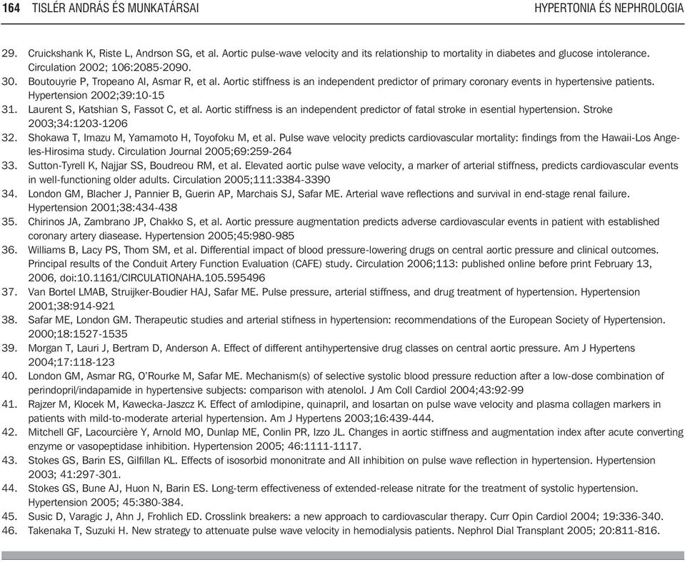 Aortic stiffness is an independent predictor of primary coronary events in hypertensive patients. Hypertension 2002;39:10-15 31. Laurent S, Katshian S, Fassot C, et al.