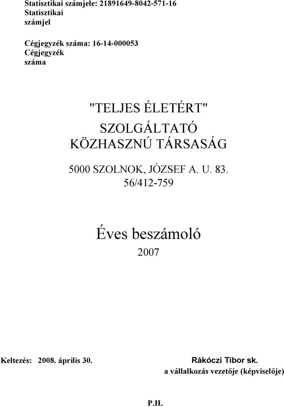 TÁRSASÁG 5000 SZOLNOK, JÓZSEF A. U. 83.