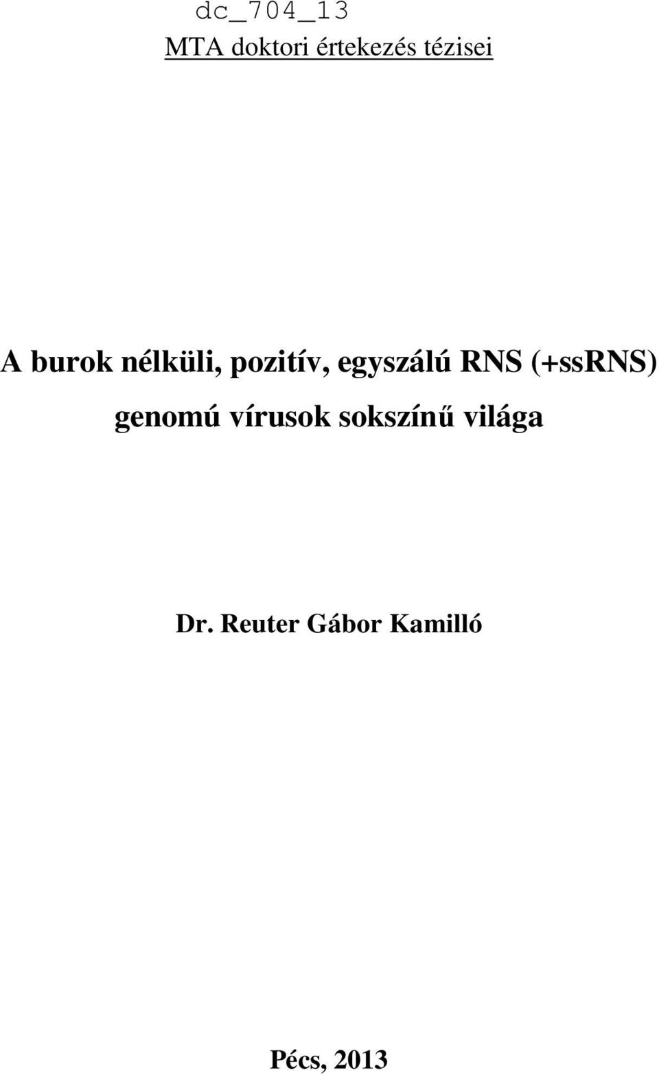 RNS (+ssrns) genomú vírusok