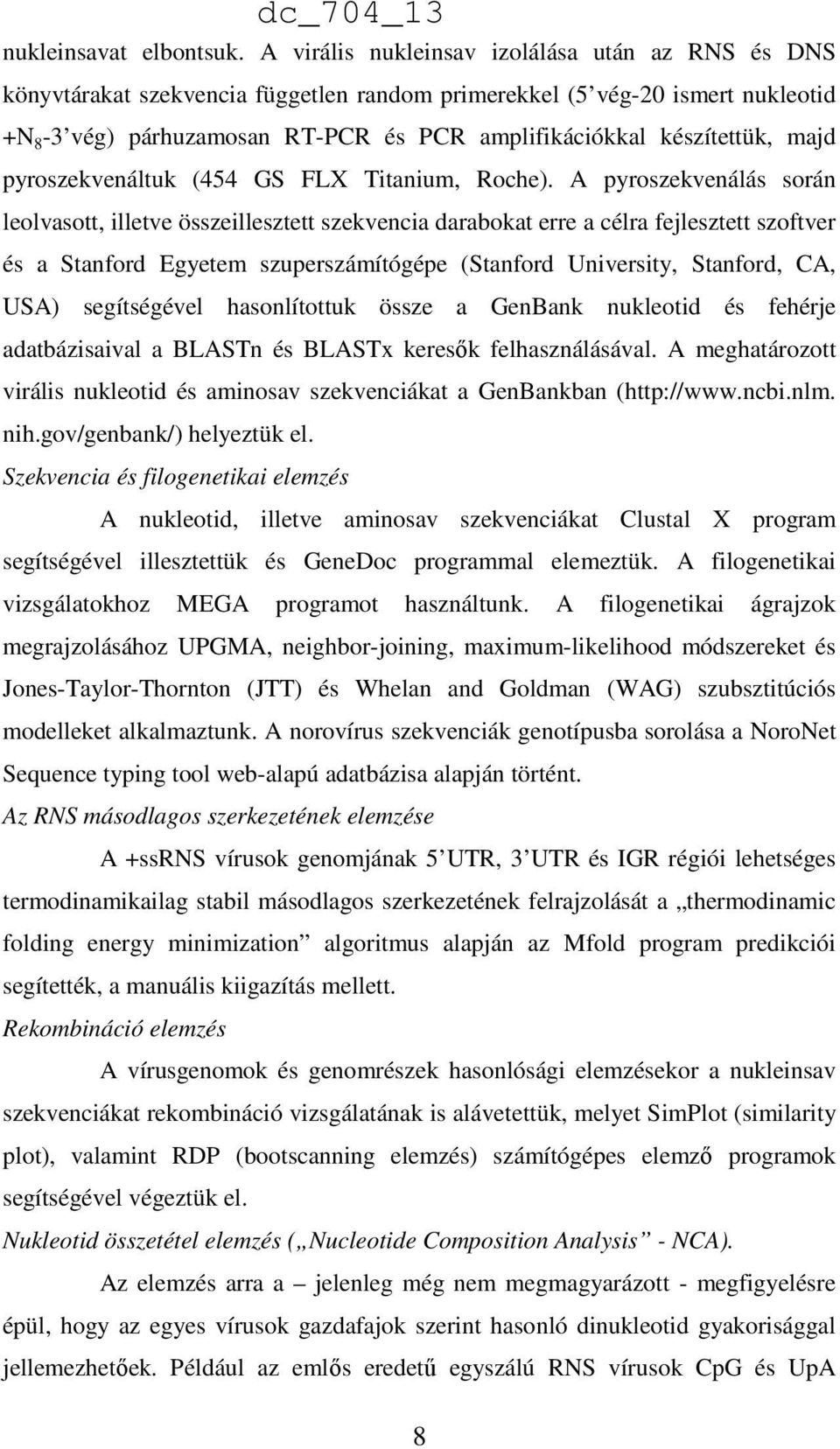 majd pyroszekvenáltuk (454 GS FLX Titanium, Roche).