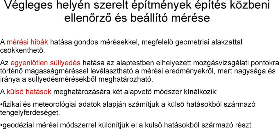 eredményekről, mert nagysága és iránya a süllyedésmérésekből meghatározható.