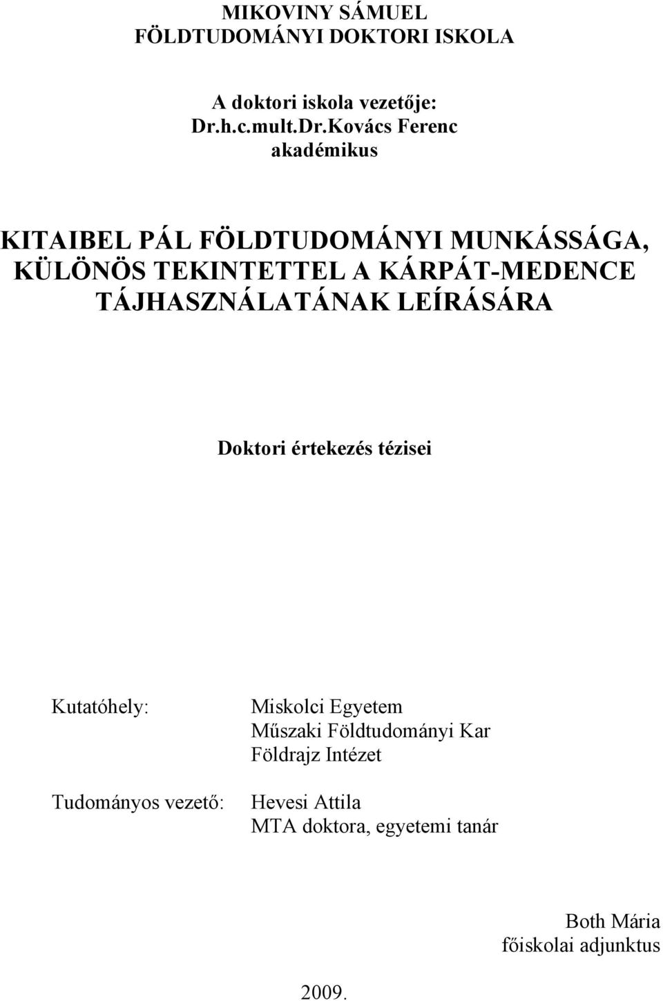 Kovács Ferenc akadémikus KITAIBEL PÁL FÖLDTUDOMÁNYI MUNKÁSSÁGA, KÜLÖNÖS TEKINTETTEL A KÁRPÁT-MEDENCE