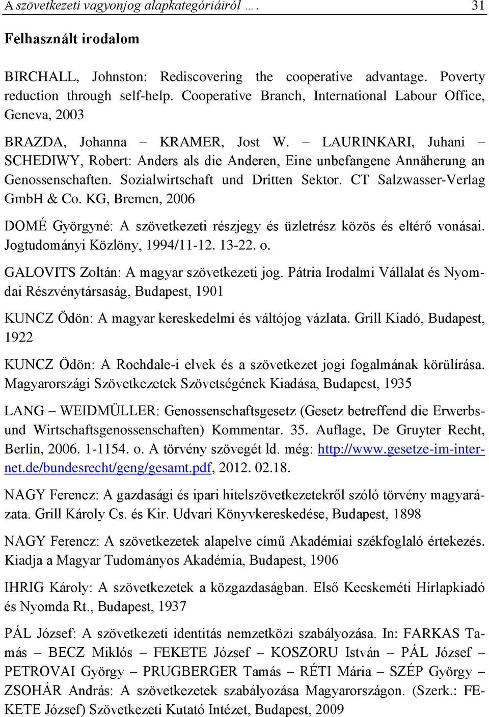 LAURINKARI, Juhani SCHEDIWY, Robert: Anders als die Anderen, Eine unbefangene Annäherung an Genossenschaften. Sozialwirtschaft und Dritten Sektor. CT Salzwasser-Verlag GmbH & Co.