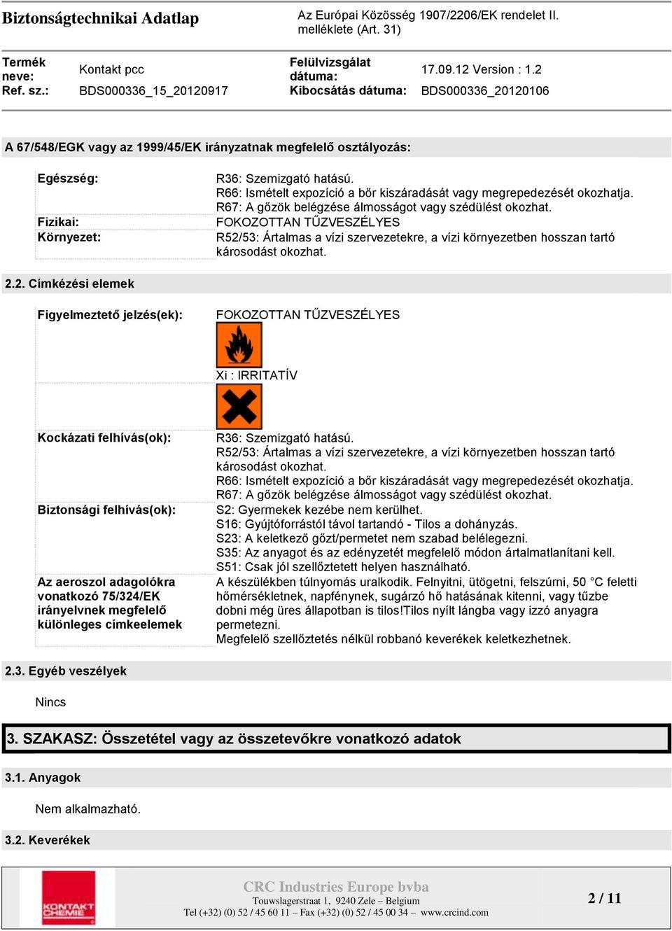 53: Ártalmas a vízi szervezetekre, a vízi környezetben hosszan tartó károsodást okozhat. 2.