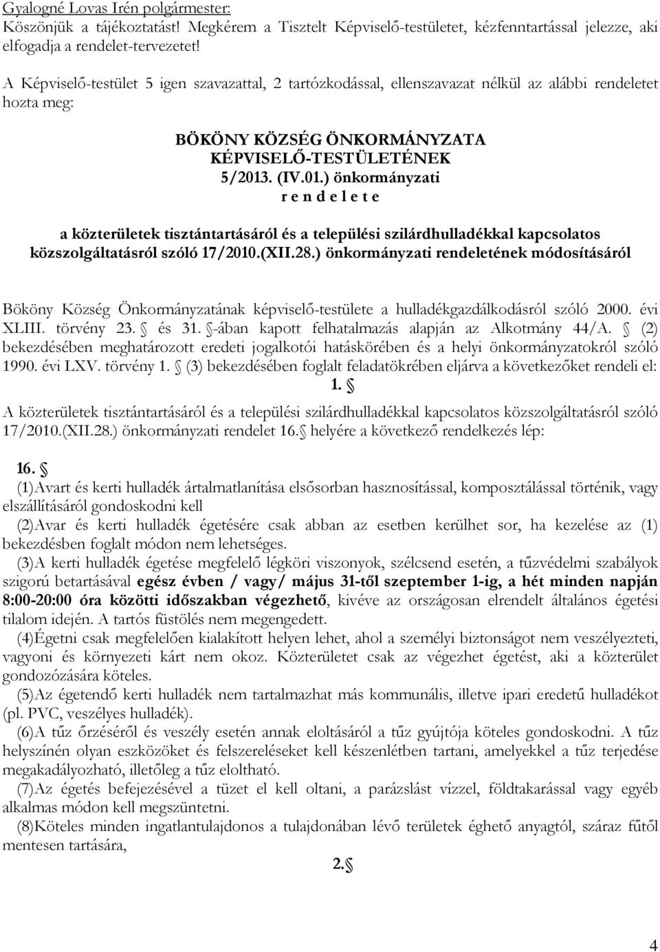 . (IV.01.) önkormányzati r e n d e l e t e a közterületek tisztántartásáról és a települési szilárdhulladékkal kapcsolatos közszolgáltatásról szóló 17/2010.(XII.28.