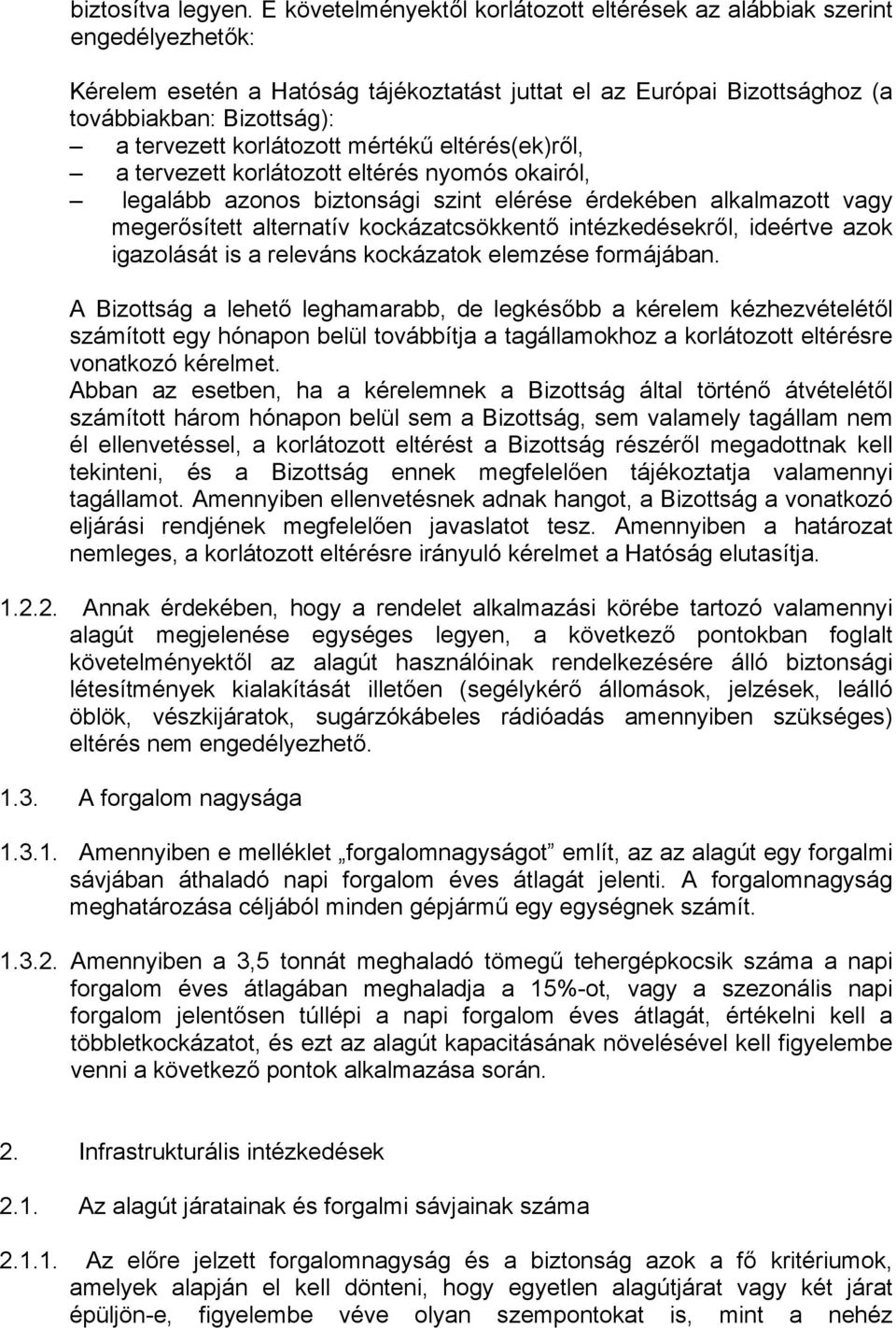 korlátozott mértékű eltérés(ek)ről, a tervezett korlátozott eltérés nyomós okairól, legalább azonos biztonsági szint elérése érdekében alkalmazott vagy megerősített alternatív kockázatcsökkentő