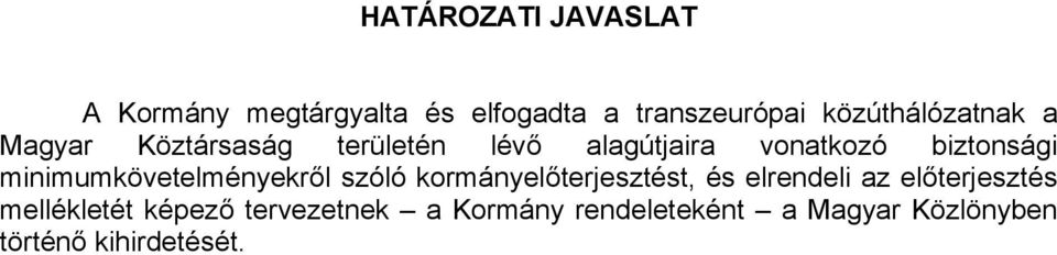 biztonsági minimumkövetelményekről szóló kormányelőterjesztést, és elrendeli az