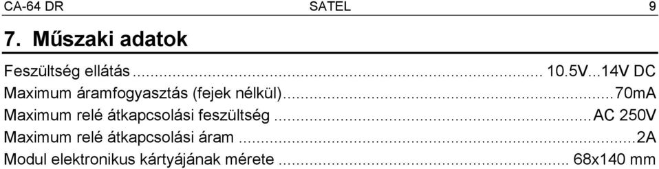 ..70ma Maximum relé átkapcsolási feszültség.