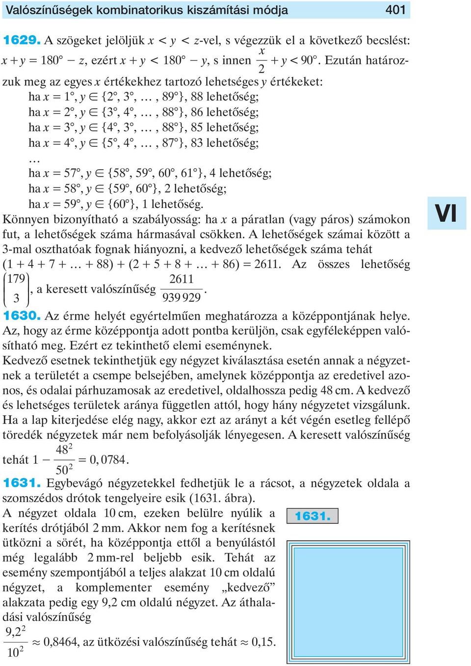 0, }, lehetôség; ha x 8, y {9, 0 }, lehetôség; ha x 9, y {0 }, lehetôség önnyen bizonyítható a szabályosság: ha x a páratlan (vagy páros) számokon fut, a lehetôségek száma hármasával csökken A