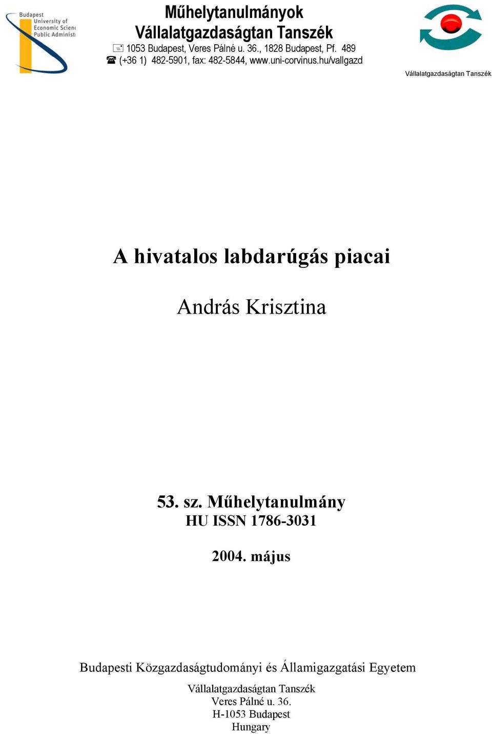 hu/vallgazd Vállalatgazdaságtan Tanszék A hivatalos labdarúgás piacai András Krisztina 53. sz.