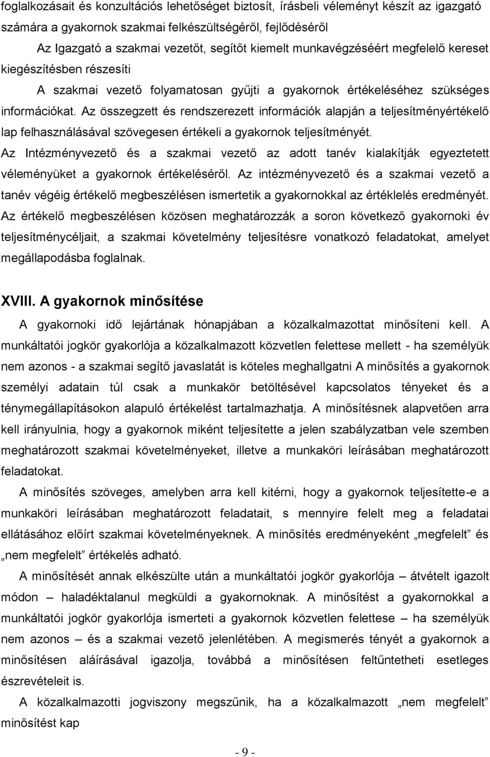 Az összegzett és rendszerezett információk alapján a teljesítményértékelő lap felhasználásával szövegesen értékeli a gyakornok teljesítményét.