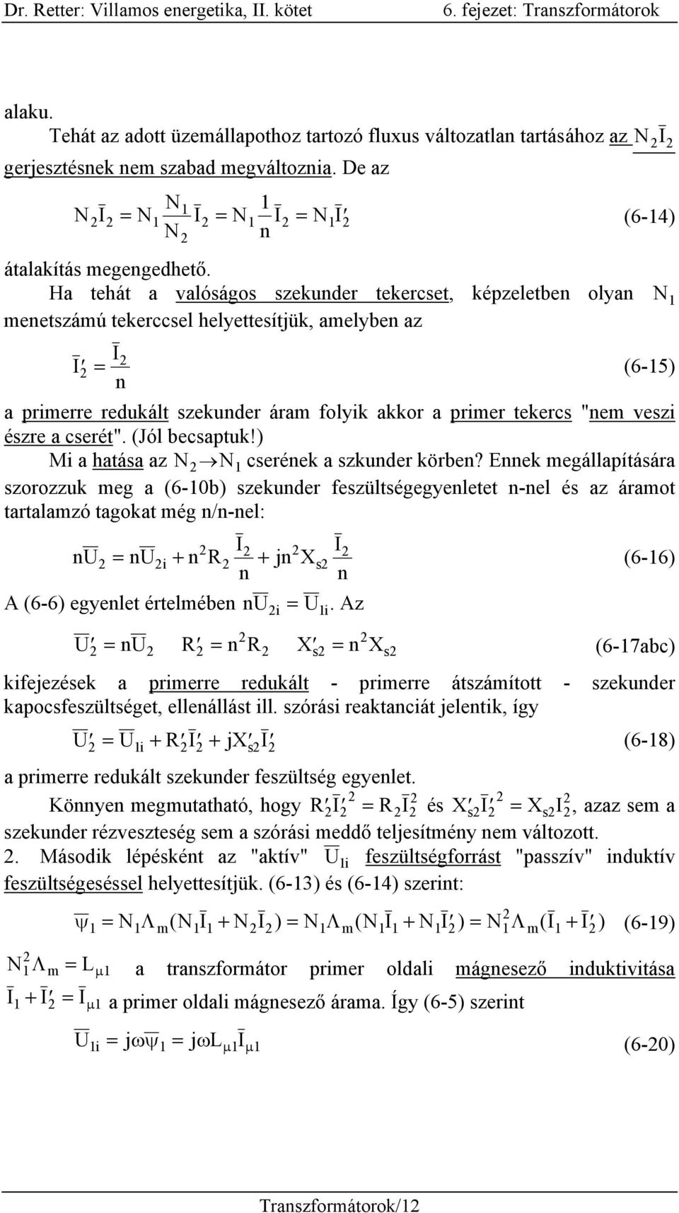 veszi észre a cserét". (Jól becsaptuk!) Mi a hatása az N N 1 cserének a szkunder körben?