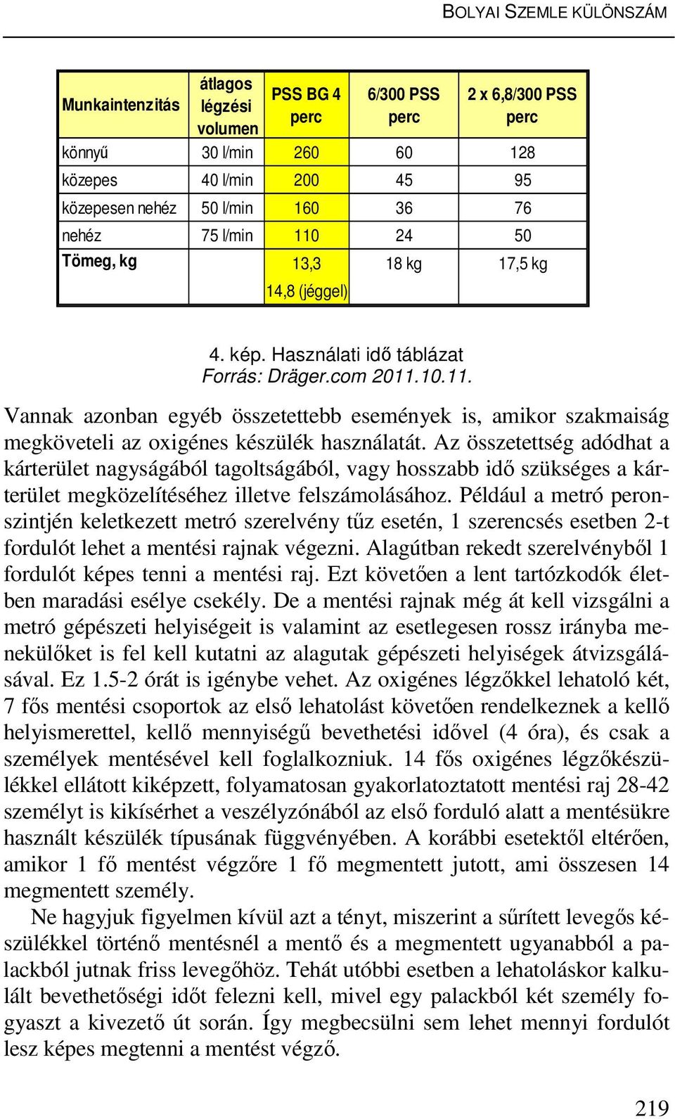 Az összetettség adódhat a kárterület nagyságából tagoltságából, vagy hosszabb idő szükséges a kárterület megközelítéséhez illetve felszámolásához.