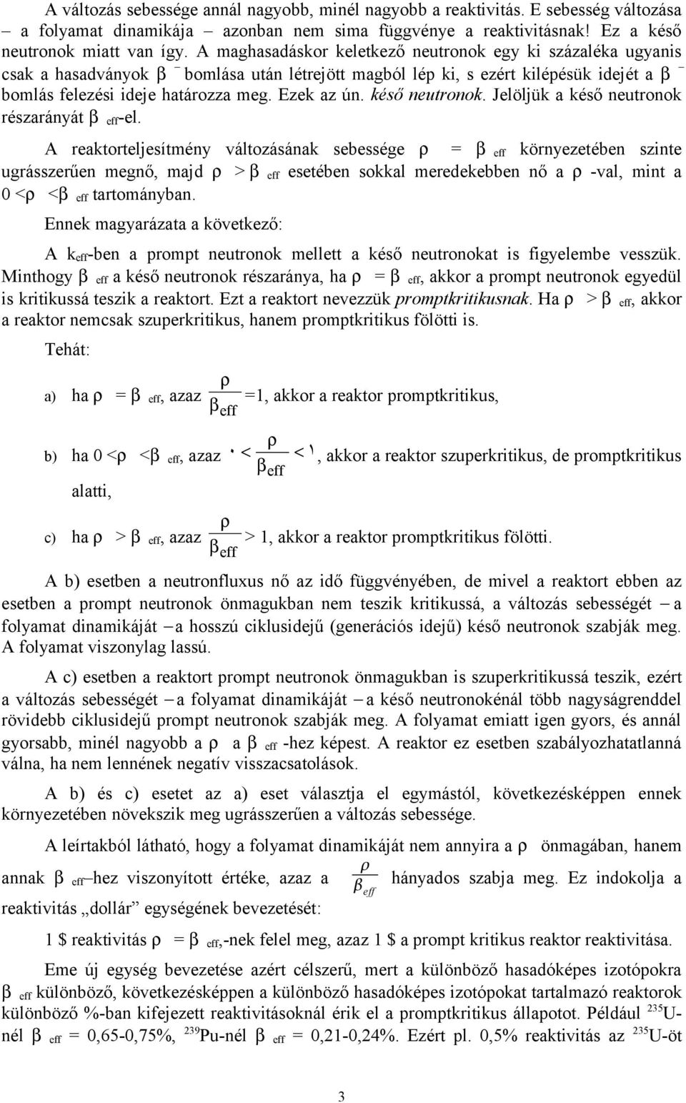 késő neutronok. Jelöljük a késő neutronok részarányát β eff-el.